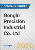 Gongin Precision Industrial Co. Ltd. Fundamental Company Report Including Financial, SWOT, Competitors and Industry Analysis- Product Image