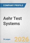 Aehr Test Systems Fundamental Company Report Including Financial, SWOT, Competitors and Industry Analysis- Product Image