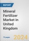 Mineral Fertilizer Market in United Kingdom: Business Report 2024 - Product Thumbnail Image