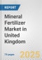 Mineral Fertilizer Market in United Kingdom: Business Report 2024 - Product Thumbnail Image