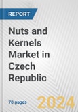 Nuts and Kernels Market in Czech Republic: Business Report 2024- Product Image