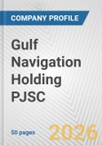 Gulf Navigation Holding PJSC Fundamental Company Report Including Financial, SWOT, Competitors and Industry Analysis- Product Image