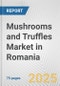 Mushrooms and Truffles Market in Romania: Business Report 2025 - Product Thumbnail Image