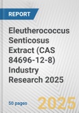 Eleutherococcus Senticosus Extract (CAS 84696-12-8) Industry Research 2025: Global and Regional Market Trends 2019-2024 and Forecast to 2029- Product Image