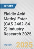 Elaidic Acid Methyl Ester (CAS 2462-84-2) Industry Research 2025: Global and Regional Market Trends 2019-2024 and Forecast to 2029- Product Image