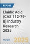 Elaidic Acid (CAS 112-79-8) Industry Research 2025: Global and Regional Market Trends 2019-2024 and Forecast to 2029 - Product Thumbnail Image