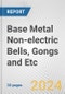 Base Metal Non-electric Bells, Gongs and Etc.: European Union Market Outlook 2023-2027 - Product Image