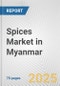 Spices Market in Myanmar: Business Report 2024 - Product Thumbnail Image