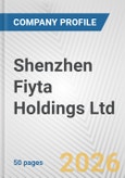 Shenzhen Fiyta Holdings Ltd. Fundamental Company Report Including Financial, SWOT, Competitors and Industry Analysis- Product Image