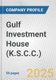 Gulf Investment House (K.S.C.C.) Fundamental Company Report Including Financial, SWOT, Competitors and Industry Analysis- Product Image