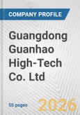 Guangdong Guanhao High-Tech Co. Ltd. Fundamental Company Report Including Financial, SWOT, Competitors and Industry Analysis- Product Image