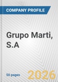 Grupo Marti, S.A. Fundamental Company Report Including Financial, SWOT, Competitors and Industry Analysis- Product Image