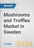 Mushrooms and Truffles Market in Sweden: Business Report 2024- Product Image