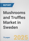 Mushrooms and Truffles Market in Sweden: Business Report 2025- Product Image