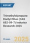 Trimethylolpropane Diallyl Ether (CAS 682-09-7) Industry Research 2025: Global and Regional Market Trends 2019-2024 and Forecast to 2029 - Product Image