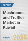 Mushrooms and Truffles Market in Kuwait: Business Report 2024- Product Image