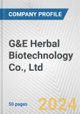 G&E Herbal Biotechnology Co., Ltd. Fundamental Company Report Including Financial, SWOT, Competitors and Industry Analysis- Product Image