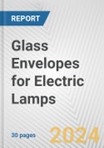 Glass Envelopes for Electric Lamps: European Union Market Outlook 2023-2027- Product Image