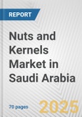 Nuts and Kernels Market in Saudi Arabia: Business Report 2025- Product Image