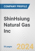 ShinHsiung Natural Gas Inc. Fundamental Company Report Including Financial, SWOT, Competitors and Industry Analysis- Product Image