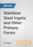 Stainless Steel Ingots and Other Primary Forms: European Union Market Outlook 2023-2027- Product Image