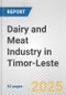 Dairy and Meat Industry in Timor-Leste: Business Report 2025 - Product Image