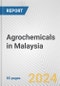 Agrochemicals in Malaysia: Business Report 2024 - Product Image