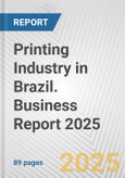 Printing Industry in Brazil. Business Report 2025- Product Image