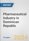 Pharmaceutical Industry in Dominican Republic: Business Report 2024- Product Image