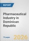 Pharmaceutical Industry in Dominican Republic: Business Report 2025 - Product Thumbnail Image