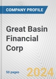 Great Basin Financial Corp. Fundamental Company Report Including Financial, SWOT, Competitors and Industry Analysis- Product Image