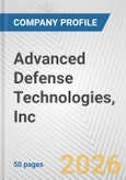 Advanced Defense Technologies, Inc. Fundamental Company Report Including Financial, SWOT, Competitors and Industry Analysis- Product Image