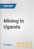 Mining in Uganda: Business Report 2024- Product Image