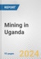 Mining in Uganda: Business Report 2024 - Product Image