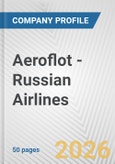 Aeroflot - Russian Airlines Fundamental Company Report Including Financial, SWOT, Competitors and Industry Analysis- Product Image