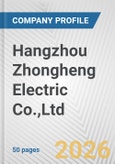 Hangzhou Zhongheng Electric Co.,Ltd. Fundamental Company Report Including Financial, SWOT, Competitors and Industry Analysis- Product Image