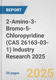 2-Amino-3-Bromo-5-Chloropyridine (CAS 26163-03-1) Industry Research 2025: Global and Regional Market Trends 2019-2024 and Forecast to 2029- Product Image
