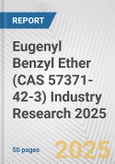 Eugenyl Benzyl Ether (CAS 57371-42-3) Industry Research 2025: Global and Regional Market Trends 2019-2024 and Forecast to 2029- Product Image