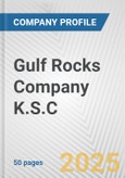 Gulf Rocks Company K.S.C. Fundamental Company Report Including Financial, SWOT, Competitors and Industry Analysis- Product Image