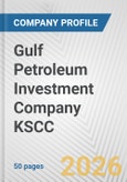 Gulf Petroleum Investment Company KSCC Fundamental Company Report Including Financial, SWOT, Competitors and Industry Analysis- Product Image