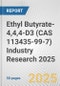 Ethyl Butyrate-4,4,4-D3 (CAS 113435-99-7) Industry Research 2025: Global and Regional Market Trends 2019-2024 and Forecast to 2029 - Product Thumbnail Image