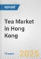 Tea Market in Hong Kong: Business Report 2024 - Product Image