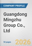 Guangdong Mingzhu Group Co., Ltd. Fundamental Company Report Including Financial, SWOT, Competitors and Industry Analysis- Product Image