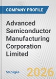 Advanced Semiconductor Manufacturing Corporation Limited Fundamental Company Report Including Financial, SWOT, Competitors and Industry Analysis- Product Image