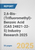 2,6-Bis-(Trifluoromethyl)-Benzoic Acid (CAS 24821-22-5) Industry Research 2025: Global and Regional Market Trends 2019-2024 and Forecast to 2029- Product Image