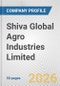 Shiva Global Agro Industries Limited Fundamental Company Report Including Financial, SWOT, Competitors and Industry Analysis - Product Thumbnail Image