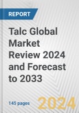 Talc Global Market Review 2024 and Forecast to 2033- Product Image