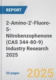 2-Amino-2'-Fluoro-5-Nitrobenzophenone (CAS 344-80-9) Industry Research 2025: Global and Regional Market Trends 2019-2024 and Forecast to 2029- Product Image