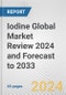 Iodine Global Market Review 2024 and Forecast to 2033 - Product Thumbnail Image