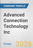 Advanced Connection Technology Inc Fundamental Company Report Including Financial, SWOT, Competitors and Industry Analysis- Product Image